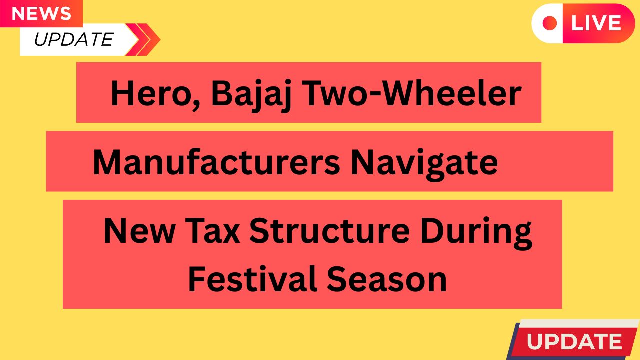 Hero, Bajaj Two-Wheeler Manufacturers Navigate New Tax Structure During Festival Season